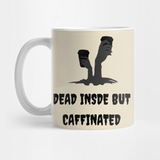 dead inside but caffinated Mug